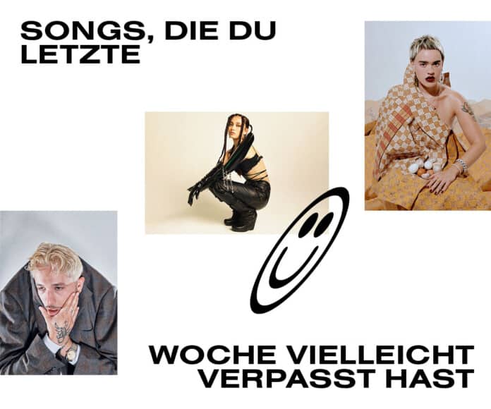 Songs, die du letzte Woche vielleicht verpasst hast
